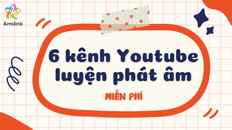 TOP 6 KÊNH YOUTUBE LUYỆN PHÁT ÂM TIẾNG ANH MIỄN PHÍ CHO TRẺ
